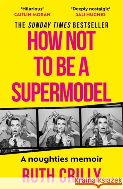 How Not to be a Supermodel: A noughties memoir Ruth Crilly 9781788709255 Bonnier Books Ltd - książka