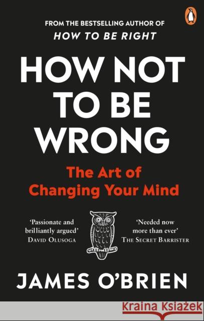 How Not To Be Wrong: The Art of Changing Your Mind James O'Brien 9780753557716 Ebury Publishing - książka