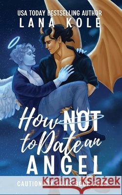 How Not to Date an Angel Lana Kole 9798880389544 Independently Published - książka