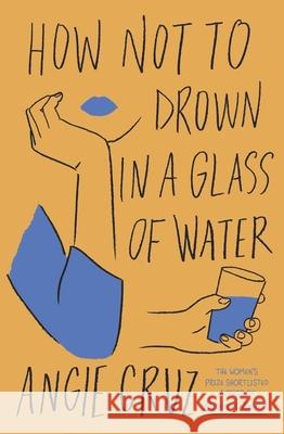 How Not to Drown in a Glass of Water Angie Cruz 9781399806916 John Murray Press - książka