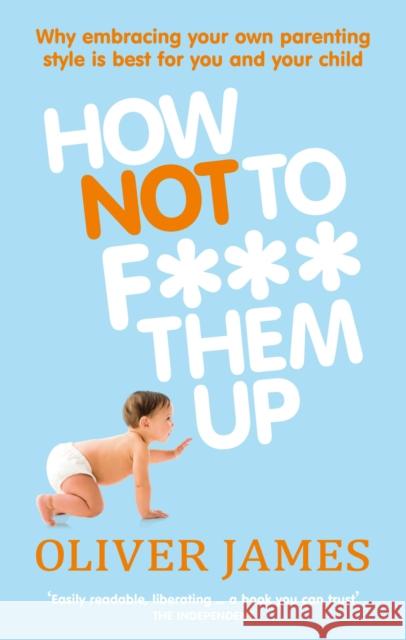 How Not to F*** Them Up Oliver James 9780091923938  - książka