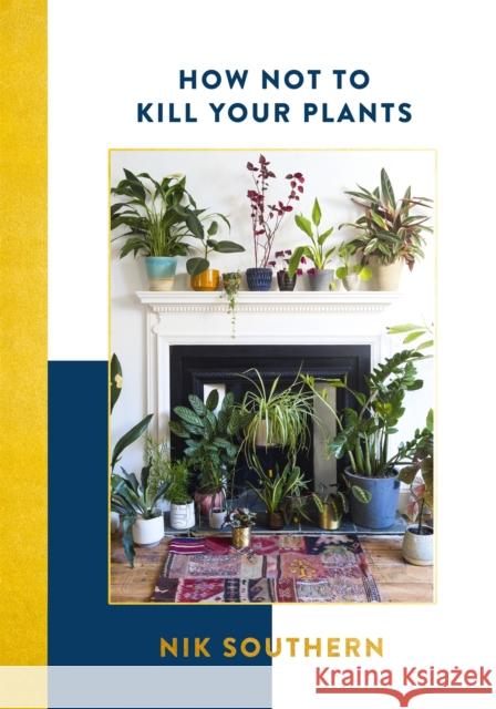 How Not To Kill Your Plants Nik Southern 9781473651128 Hodder & Stoughton - książka