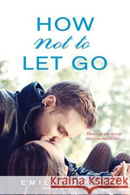 How Not to Let Go Emily Foster 9781496704207 Kensington Publishing Corporation - książka