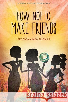 How Not to Make Friends Jessica Yinka Thomas 9780359134984 Lulu.com - książka