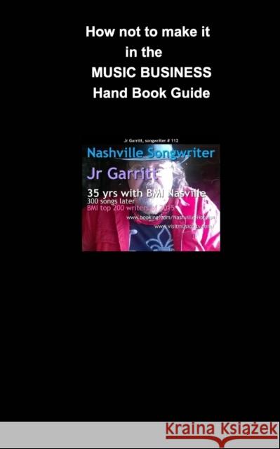 How not to make it in the Music Business: Almost Famous Garritt, Jr. 9781715216269 Blurb - książka