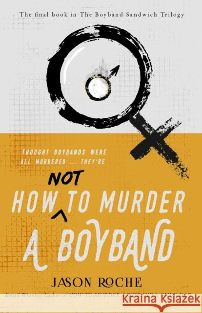 How NOT to Murder a Boyband Jason Roche 9781803780986 Cranthorpe Millner Publishers - książka