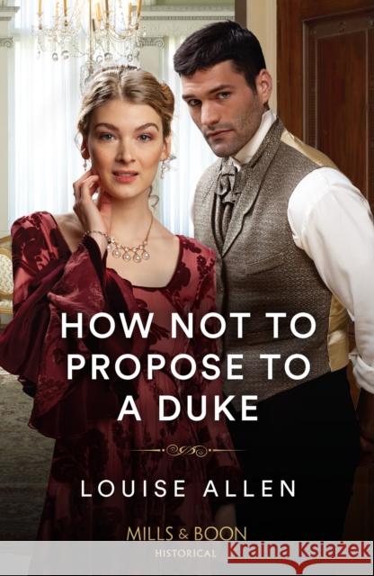 How Not To Propose To A Duke Louise Allen 9780263320633 HarperCollins Publishers - książka