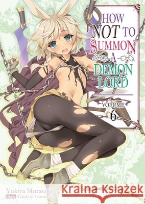 How NOT to Summon a Demon Lord: Volume 6 Yukiya Murasaki 9781718352056 J-Novel Club - książka