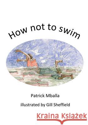 How not to swim Sheffield, Gill 9781475244229 Createspace - książka