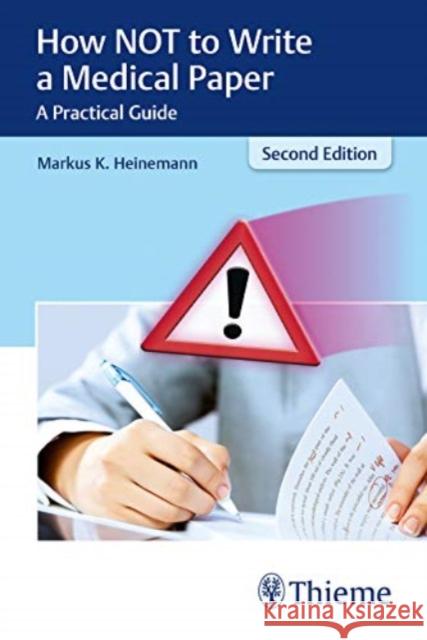 How Not to Write a Medical Paper: A Practical Guide Heinemann, Markus 9789388257084 Thieme, Stuttgart - książka