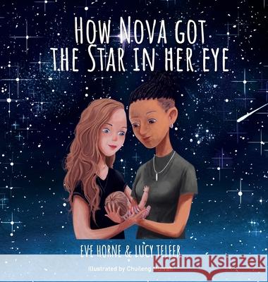 How Nova Got The Star In Her Eye Eve Horne Lucy Telfer 9781919606460 Monster Publishing Limited - książka