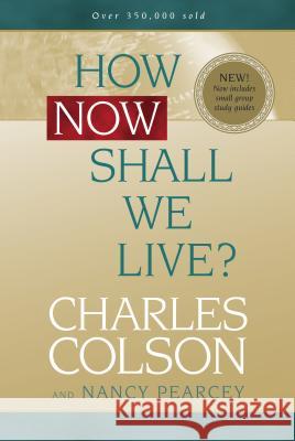 How Now Shall We Live? Charles W. Colson Nancy Pearcey 9780842355889 Tyndale House Publishers - książka