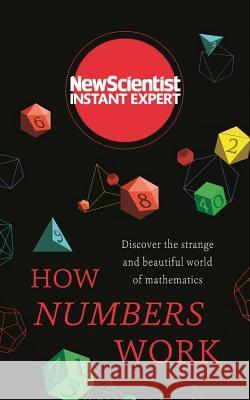 How Numbers Work: Discover the Strange and Beautiful World of Mathematics New Scientist 9781473670358 Nicholas Brealey Publishing - książka