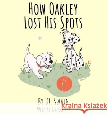 How Oakley Lost His Spots DC Swain Alina Kapitsa  9780473476335 Cambridge Town Press - książka