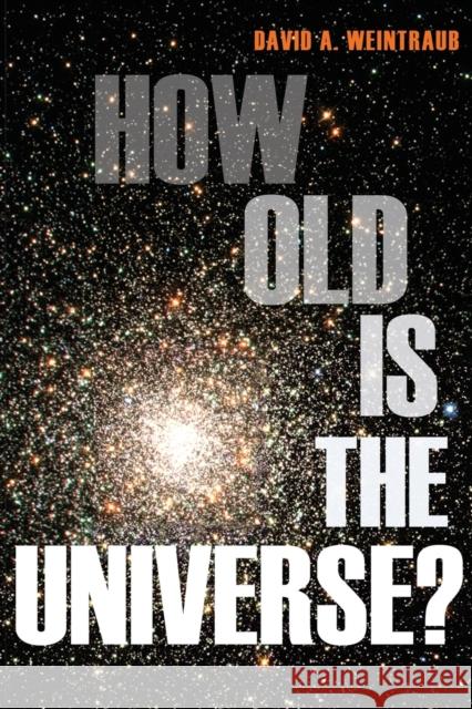 How Old Is the Universe? David Weintraub 9780691156286  - książka