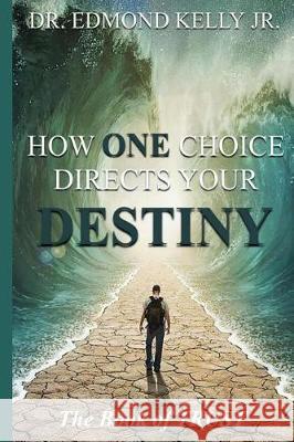 How ONE Choice Directs Your DESTINY: The Book of Trust: The Book of TRUST Johnson, Shunika Michelle 9781548256401 Createspace Independent Publishing Platform - książka