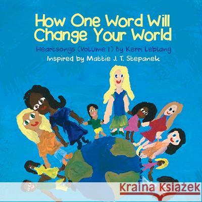 How One Word Will Change Your World: Heart Songs Vol 1 MS Kerri Leblang 9781516881147 Createspace Independent Publishing Platform - książka