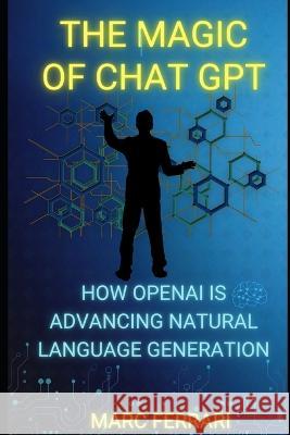 How OpenAI is Advancing Natural Language Generation Marc Ferrari   9798386236908 Independently Published - książka