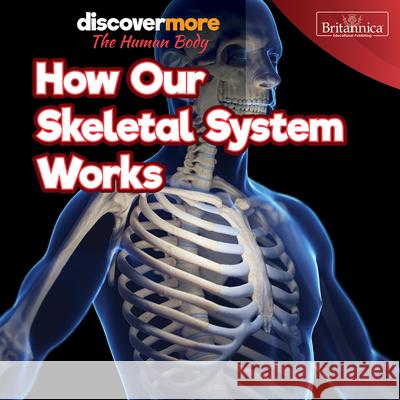 How Our Skeletal System Works Dwight Morris 9781641904483 Rosen Education Service - książka