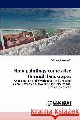 How Paintings Come Alive Through Landscapes  9783838364612 LAP Lambert Academic Publishing AG & Co KG - książka