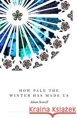 How Pale the Winter Has Made Us Adam Scovell 9781910312452 Influx Press - książka
