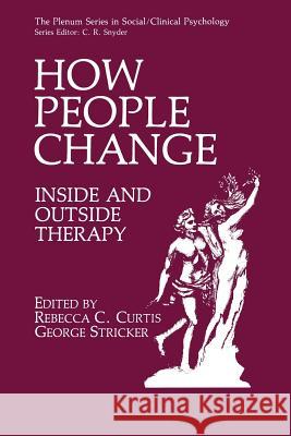 How People Change: Inside and Outside Therapy Curtis, Rebecca C. 9781489907431 Springer - książka