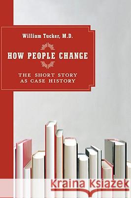 How People Change: The Short Story as Case History Tucker, William 9781590512128 Other Press - książka