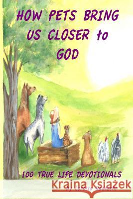 How Pets Bring Us Closer to God Loretta Radeschi 9781729675359 Createspace Independent Publishing Platform - książka