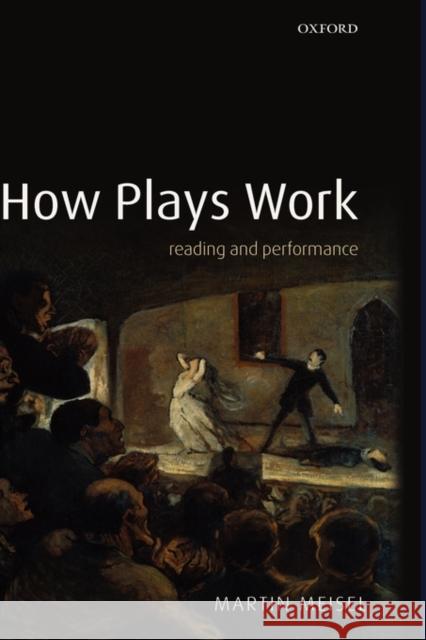 How Plays Work: Reading and Performance Meisel, Martin 9780199215492 Oxford University Press, USA - książka