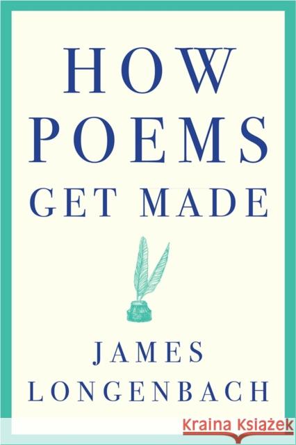 How Poems Get Made James Longenbach 9780393355208 WW Norton & Co - książka