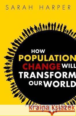 How Population Change Will Transform Our World Sarah Harper 9780198784098 Oxford University Press, USA - książka