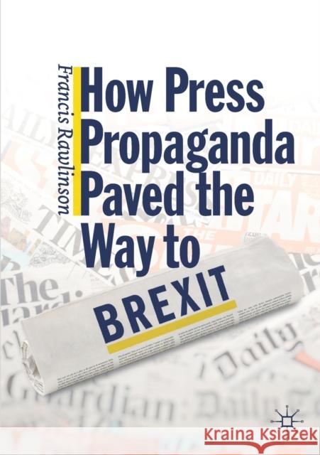 How Press Propaganda Paved the Way to Brexit Francis Rawlinson 9783030277642 Palgrave MacMillan - książka