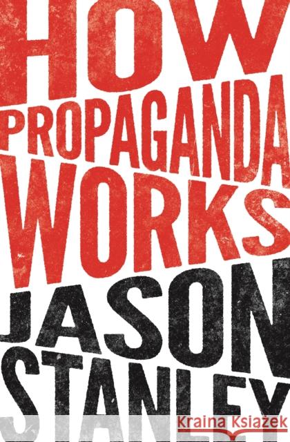 How Propaganda Works Jason Stanley 9780691173429 Princeton University Press - książka