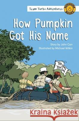 How Pumpkin Got His Name John Carr 9781991000613 Wendy Pye Publishing Ltd - książka