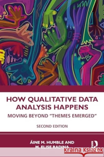 How Qualitative Data Analysis Happens: Moving Beyond 