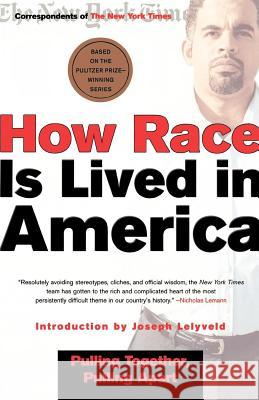 How Race Is Lived in America: Pulling Together, Pulling Apart New York Times                           Correspondents of the New York Times     Joseph Lelyveld 9780805070842 Times Books - książka