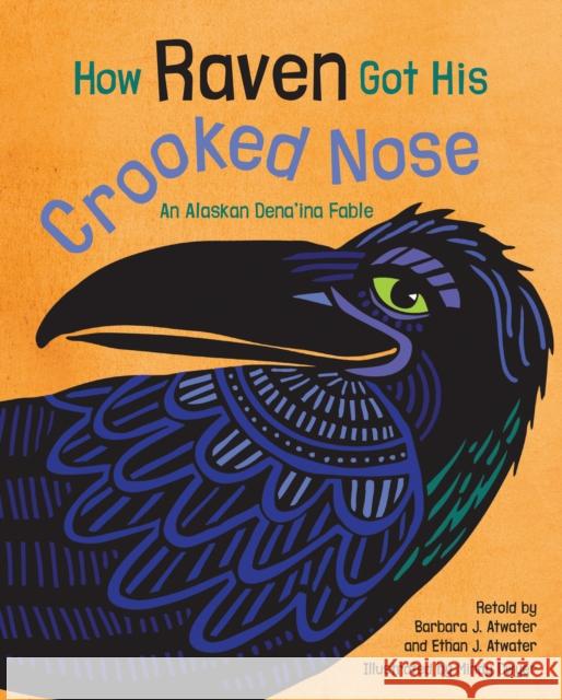 How Raven Got His Crooked Nose: An Alaskan Dena'ina Fable  9781513264394 Alaska Northwest Books - książka