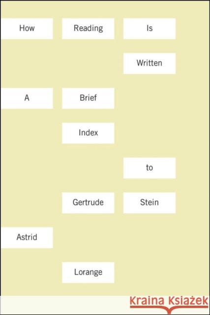 How Reading Is Written: A Brief Index to Gertrude Stein Astrid Lorange 9780819575111 Wesleyan - książka
