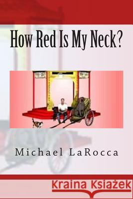 How Red Is My Neck? Michael Larocca 9781477468845 Createspace - książka