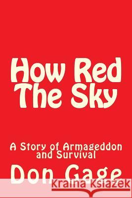 How Red The Sky: A Story of Armageddon and Survival Gage, Don 9781480057869 Createspace - książka