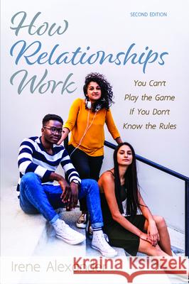 How Relationships Work, Second Edition Irene Alexander 9781725261471 Wipf & Stock Publishers - książka