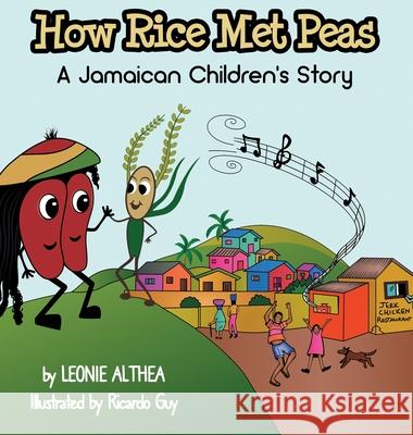 How Rice Met Peas: A Jamaican Children's Story Leonie Althea Ricardo Guy 9781737525806 Zelah Publishing, LLC - książka