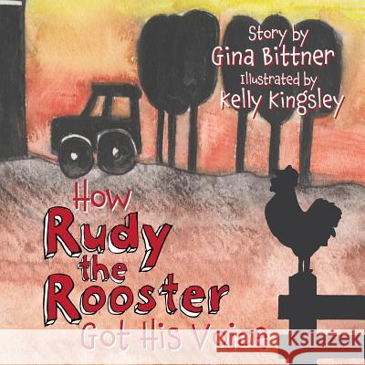 How Rudy the Rooster Got His Voice Gina Bittner Kelly Kingsley 9781947854642 Handersen Publishing - książka