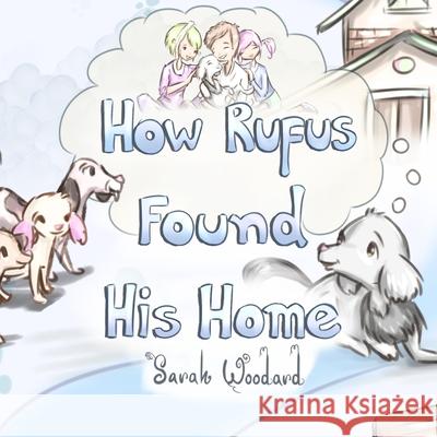How Rufus Found His Home Woodard Sarah Woodard 9798731404150 Independently published - książka