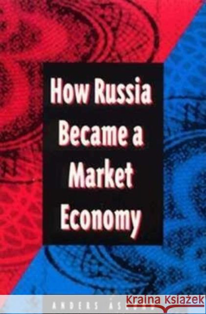 How Russia Became a Market Economy Anders Aslund 9780815704256 Brookings Institution Press - książka