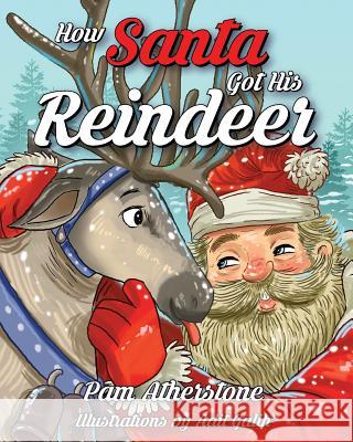 How Santa Got His Reindeer Pam Atherstone 9780997927115 Pamela Atherstone - książka