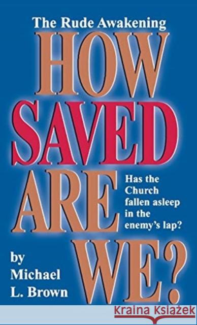 How Saved Are We? Michael L Brown, PhD 9780768412147 Destiny Image Incorporated - książka