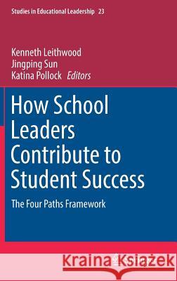 How School Leaders Contribute to Student Success: The Four Paths Framework Leithwood, Kenneth 9783319509792 Springer - książka