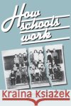 How Schools Work Rebecca Barr Nonglak Wiratchai Robert Dreeben 9780226038124 University of Chicago Press