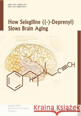 How Selegiline ((-)-Deprenyl) Slows Brain Aging Joseph Knoll 9781608055944 Bentham Science Publishers - książka